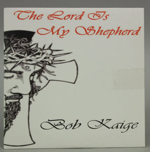 CD - The Lord is my Shepherd - Bob Kaigey